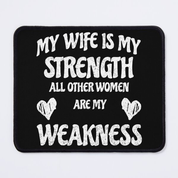 Item preview, My wife is my strength all other women are my weakness designed and sold by JoRealm.