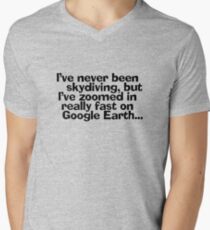 I've never been skydiving, but I’ve zoomed in really fast on Google Earth... Men's V-Neck T-Shirt