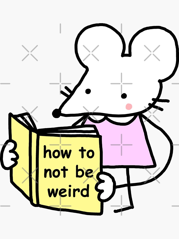 "how to not be weird" Sticker for Sale by stinkykatie Redbubble