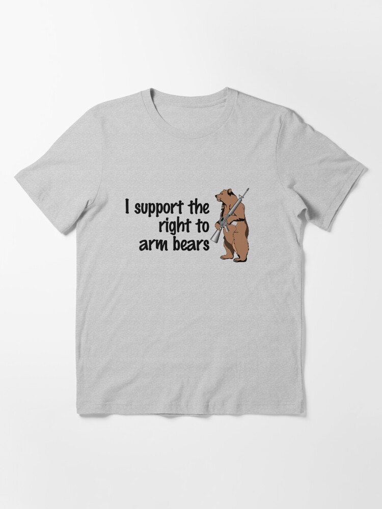 Alternate view of I support the right to arm bears Essential T-Shirt