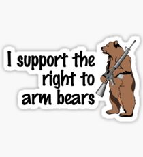 I support the right to arm bears Sticker