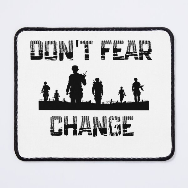Item preview, Don't Fear Change Don't Fear Anything designed and sold by scoutsunlimited.