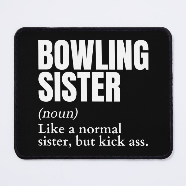 Item preview, Funny Kick Ass Bowling Sister Definition designed and sold by LaughingHorseCo.