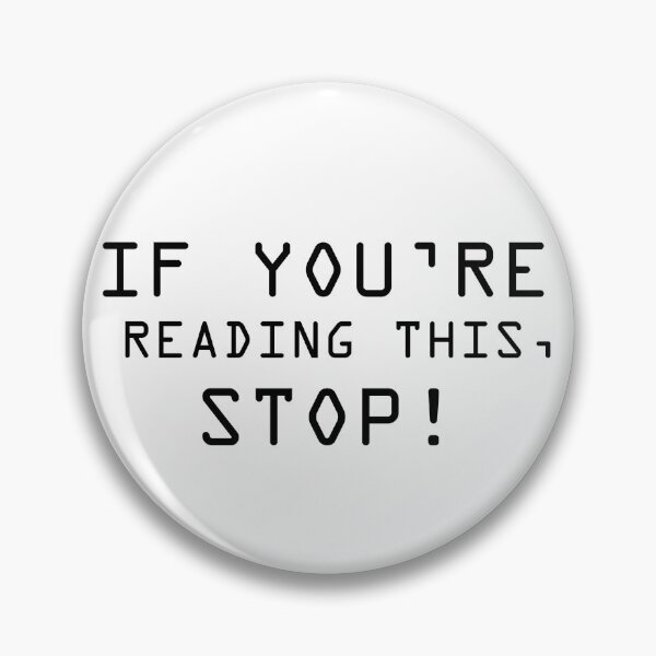 Item preview, If you are reading this, stop | Funny | funny quote | funny saying | if you're reading this, stop designed and sold by AliH72.
