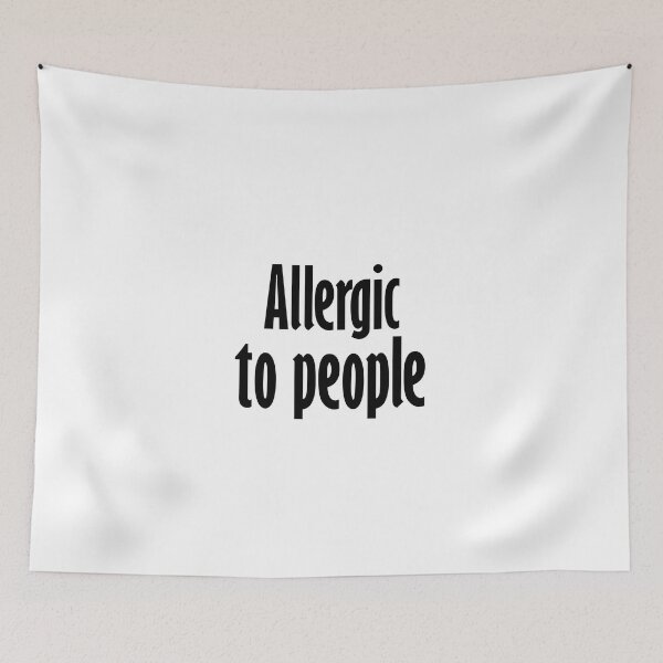 Item preview, Allergic to people | Funny | funny quote | funny saying | i'm allergic to people, i am allergic to people designed and sold by AliH72.