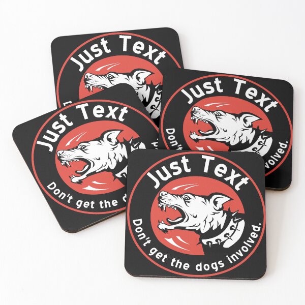 Item preview, Just Text.  Don't get the dogs involved.   designed and sold by FlippinTurtles.