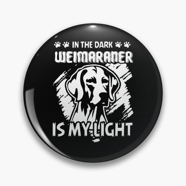 Item preview, In The Dark Weimaraner Is My Light designed and sold by UnknownArtistt.