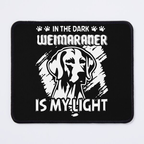 Item preview, In The Dark Weimaraner Is My Light designed and sold by UnknownArtistt.