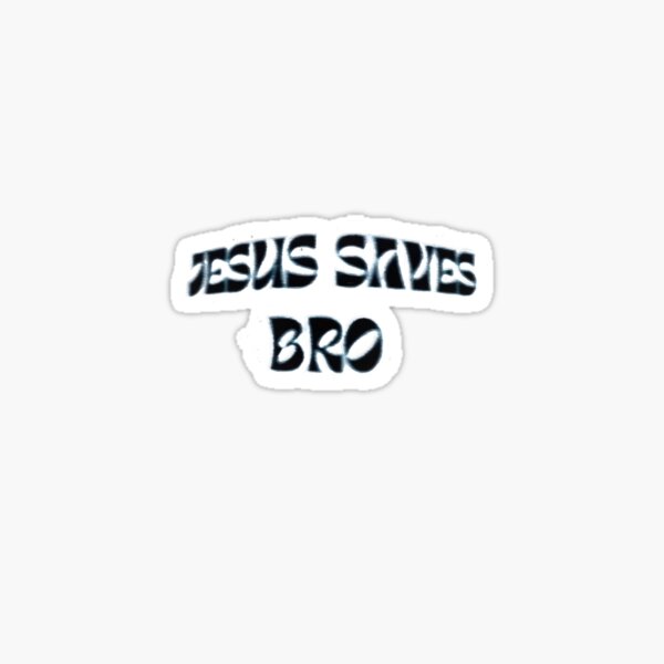 Jesus Saves Bro Sticker For Sale By Aisaikoart Redbubble 8033