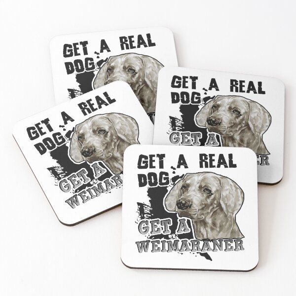 Item preview, Get A Real Dog Get A Weimaraner designed and sold by UnknownArtistt.