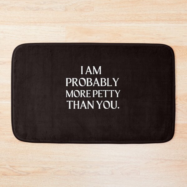 Item preview, I Am Probably More Petty Than You designed and sold by scoutsunlimited.
