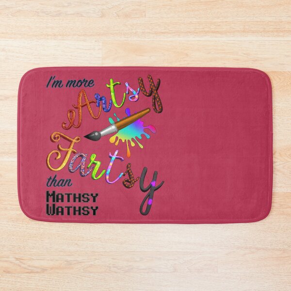 Item preview, I’m More Artsy Fartsy Than Mathsy Wathsy designed and sold by Amanda Lucas.