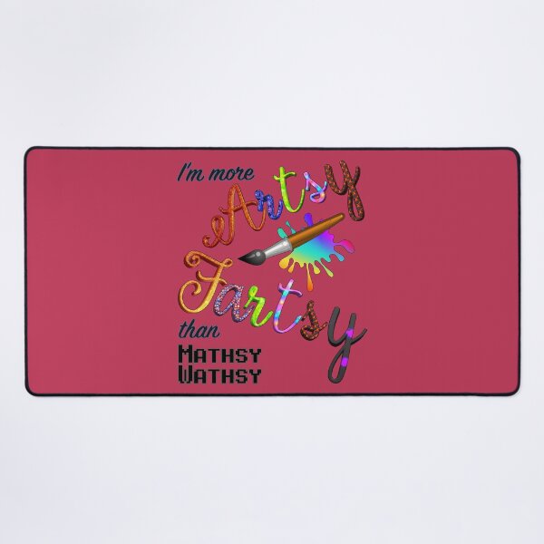 Item preview, I’m More Artsy Fartsy Than Mathsy Wathsy designed and sold by Amanda Lucas.