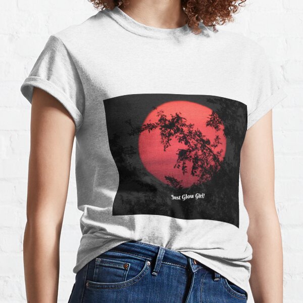 Just Glow Girl! Classic T-Shirt
