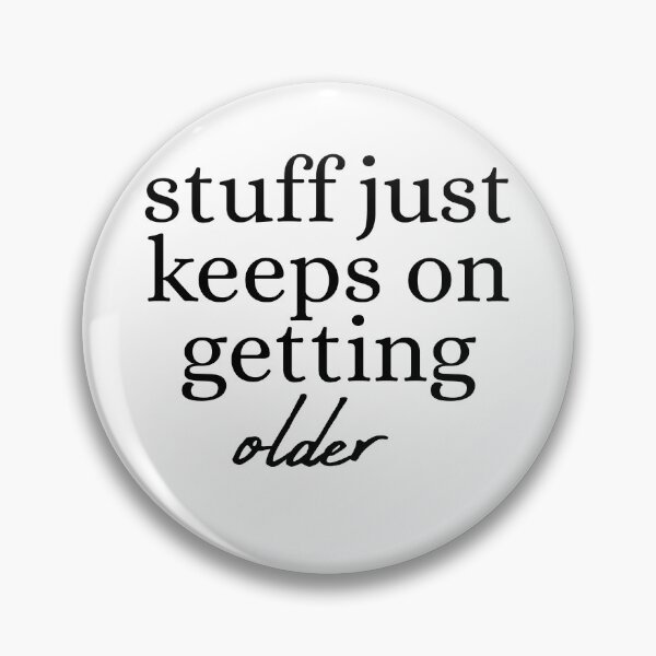 Item preview, stuff just keeps on getting older funny birthday gift designed and sold by julexy.