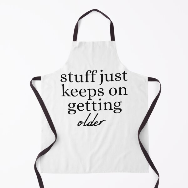 Item preview, stuff just keeps on getting older funny birthday gift designed and sold by julexy.