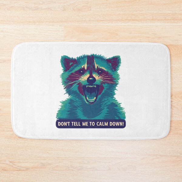 Item preview, Don't Tell This Raccoon To Calm Down designed and sold by Unhinged Heather.