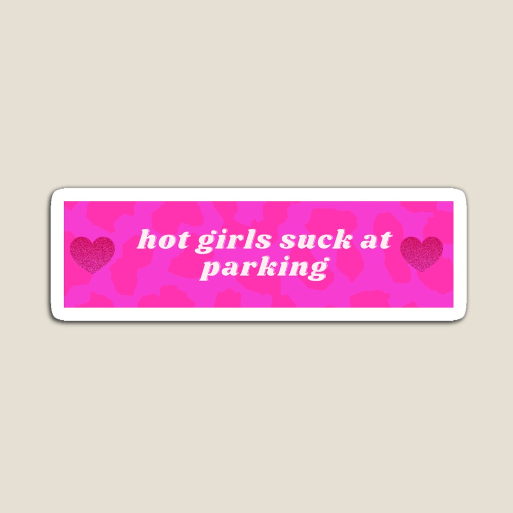 Hot Girls Suck At Parking Bumper Sticker | Sticker