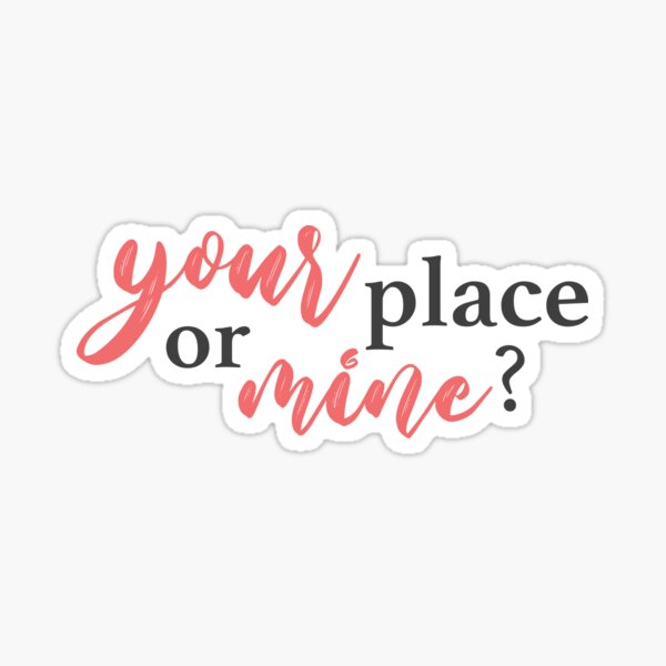 Item preview, Your Place or Mine designed and sold by Mindy Bubble.