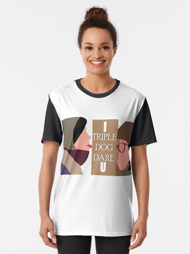 triple dog dare you shirt