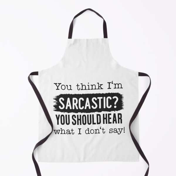Item preview, You think I'm Sarcastic You Should Hear What I don't Say designed and sold by teamph.