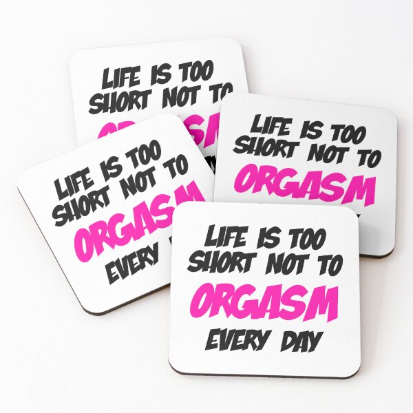 Item preview, Life is too short not to ORGASM every day designed and sold by sexy-pleasure.