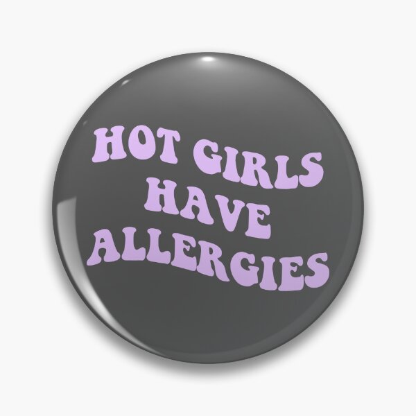 Item preview, Hot Girls Have Allergies designed and sold by everything4eva.