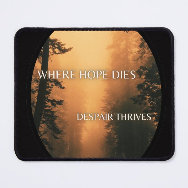 Item preview, Where hope dies, Despair thrives designed and sold by DogStarGlow.