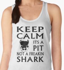 keep calm its a pit not a freakin shark Women's Tank Top