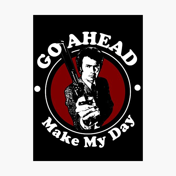 Go Ahead, Make My Day Quote Photographic Print