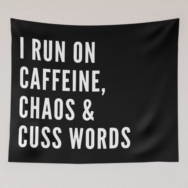 Item preview, I Run on Caffeine, Chaos and Cuss words Black designed and sold by Torii Studio.