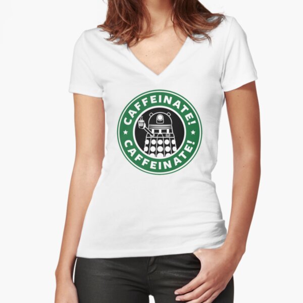 Caffeinate! Exterminate! Fitted V-Neck T-Shirt