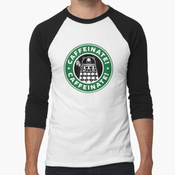 Caffeinate! Exterminate! Baseball ¾ Sleeve T-Shirt