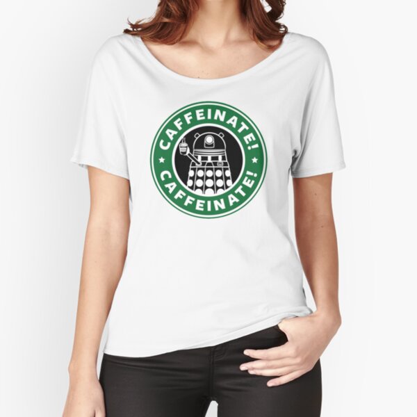 Caffeinate! Exterminate! Relaxed Fit T-Shirt