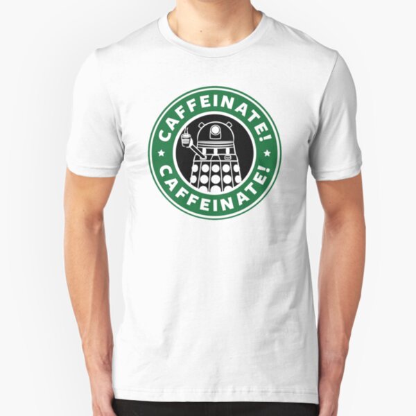 Caffeinate! Exterminate! Slim Fit T-Shirt
