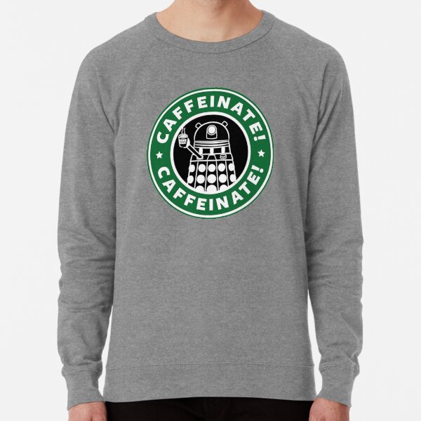 Caffeinate! Exterminate! Lightweight Sweatshirt