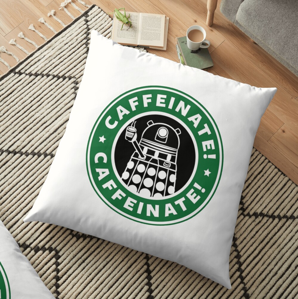 Caffeinate! Exterminate! Floor Pillow