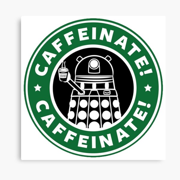 Caffeinate! Exterminate! Canvas Print