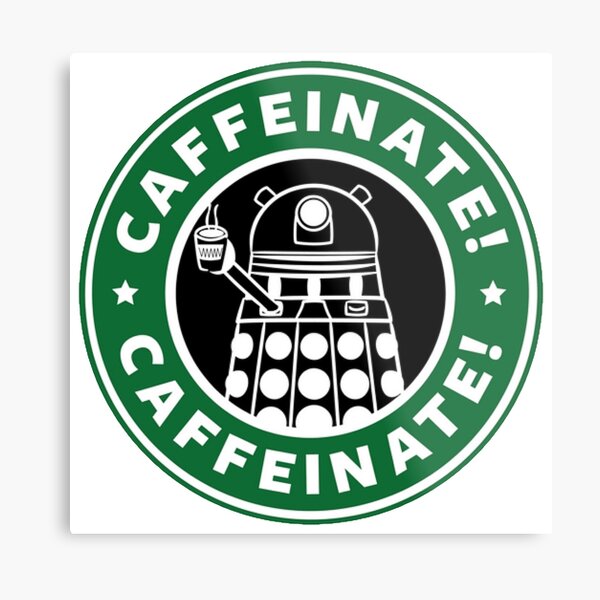 Caffeinate! Exterminate! Metal Print