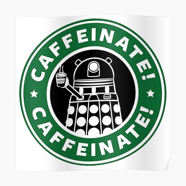 Caffeinate! Exterminate! Poster