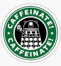 Caffeinate! Exterminate! Sticker