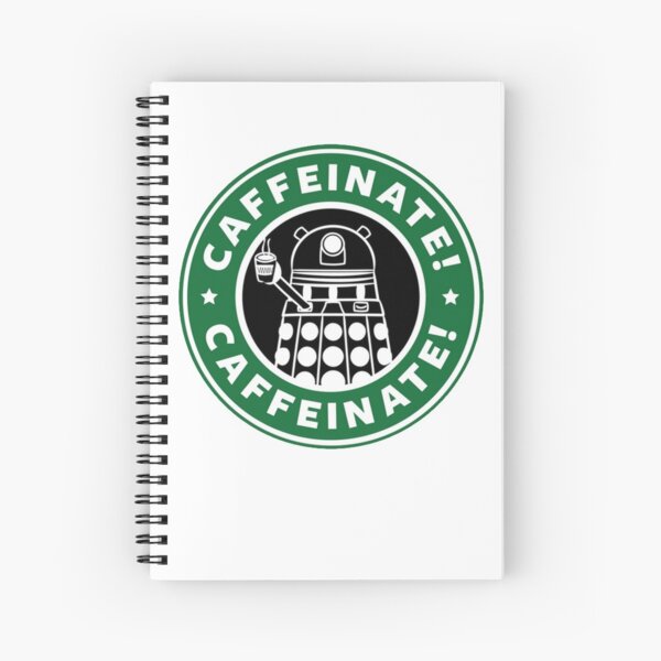 Caffeinate! Exterminate! Spiral Notebook