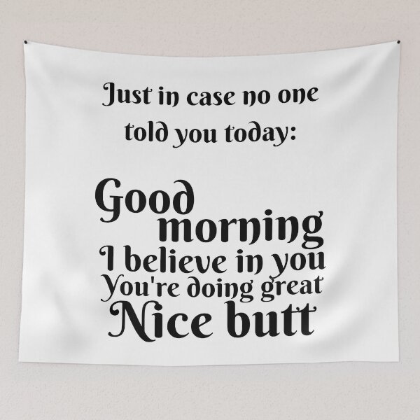 Item preview, Good morning, I believe in you, You're doing great, Nice butt designed and sold by Torii Studio.