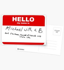Hello my name is Michael with a B Postcards