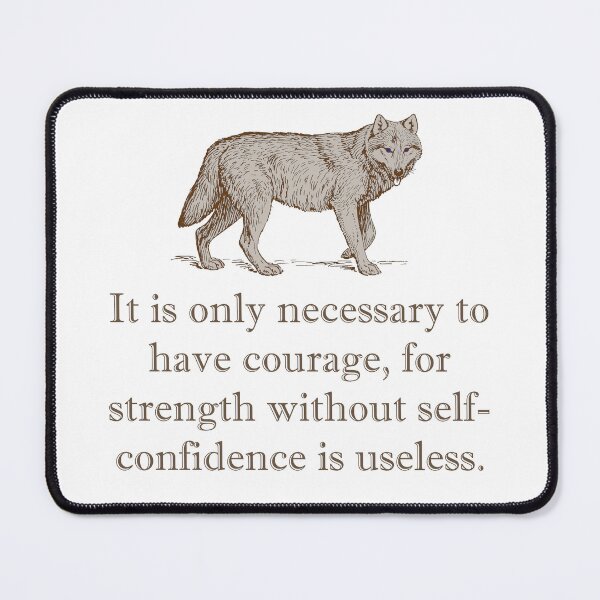 Item preview, It Is Only Necessary To Have Courage designed and sold by CrankyOldDude.