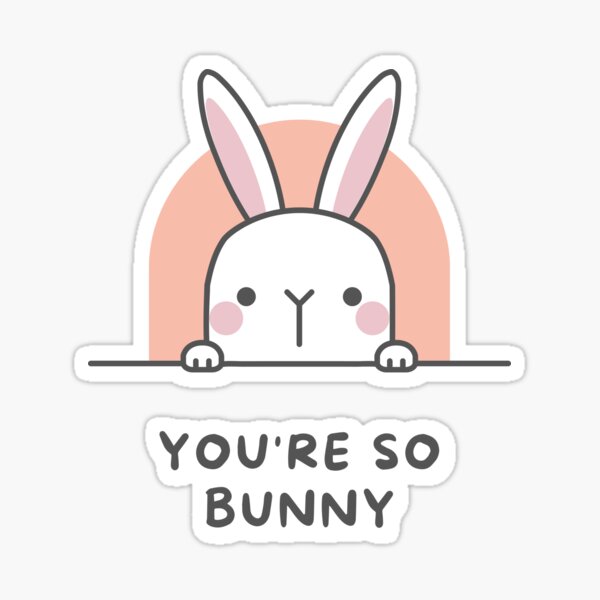 Item preview, You're so Bunny designed and sold by HubbUK.