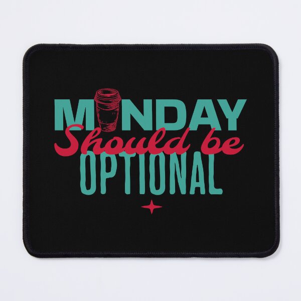 Item preview, Monday Should Be Optional designed and sold by brytfanna.
