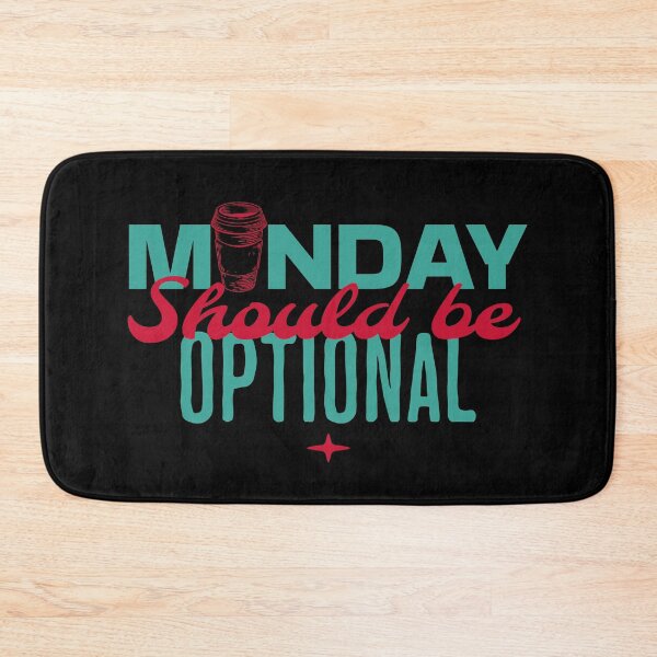 Item preview, Monday Should Be Optional designed and sold by brytfanna.