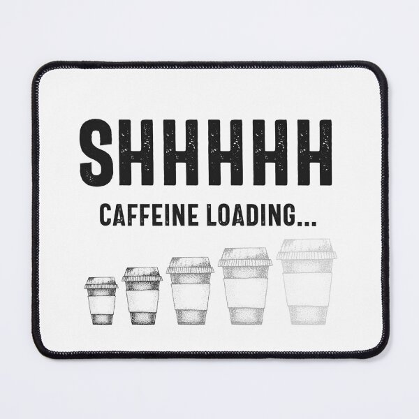 Item preview, Shhh, Caffeine Loading designed and sold by hijackhippo.