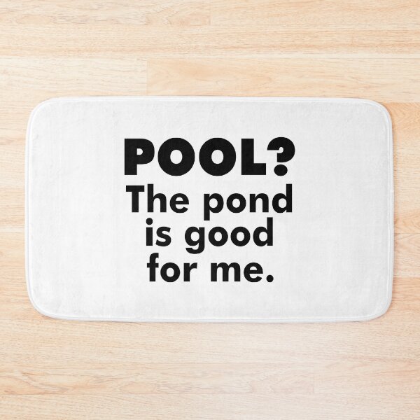 Item preview, Pool? The Pond Is Good For Me. designed and sold by Esskay Designs.